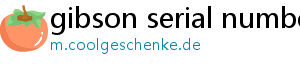 gibson serial number lookup